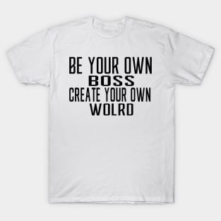 Be Your Own Boss T-Shirt